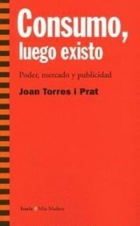 Consumo, luego existo